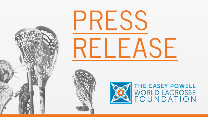 Casey Powel World Lacrosse Foundation Press Release